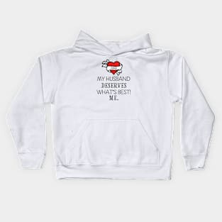 My husband deserves what's best! Me. Kids Hoodie